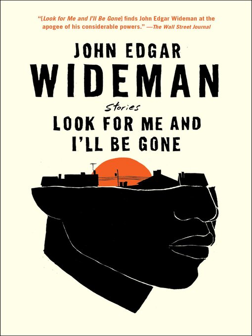 Title details for Look for Me and I'll Be Gone: Stories by John Edgar Wideman - Available